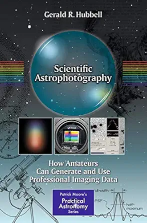 scientific astrophotography how amateurs can generate and use professional imaging data 1st edition gerald r