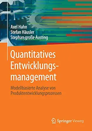 quantitatives entwicklungsmanagement modellbasierte analyse von produktentwicklungsprozessen 1st edition axel