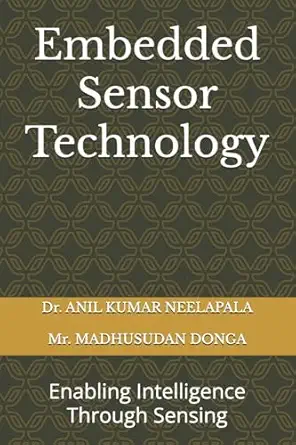 embedded sensor technology enabling intelligence through sensing 1st edition dr anil kumar neelapala mr