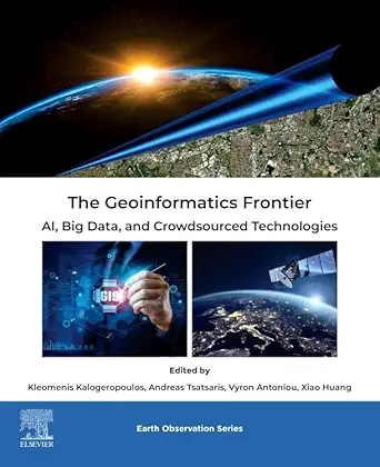 the geoinformatics frontier ai big data and crowdsourced technologies 1st edition kleomenis kalogeropoulos