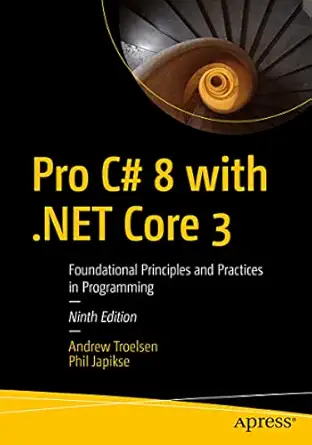 pro c# 8 with net core 3 foundational principles and practices in programming 1st edition andrew troelsen