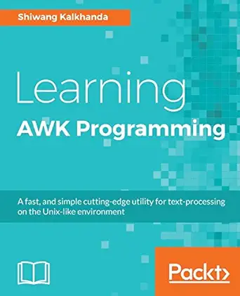 learning awk programming a fast and simple cutting edge utility for text processing on the unix like