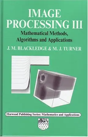 image processing iii mathematical methods algorithms and applications 1st edition edited by jonathan m