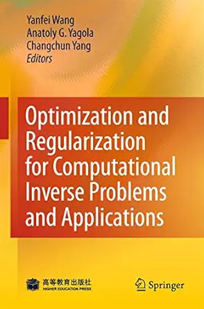 optimization and regularization for computational inverse problems and applications 1st edition yanfei wang