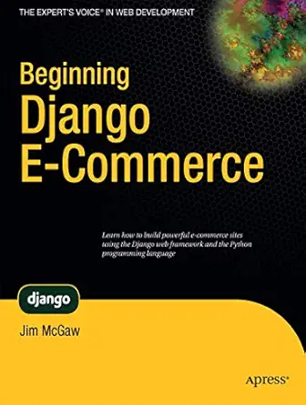 beginning django e commerce 1st edition james mcgaw 1430225351, 978-1430225355