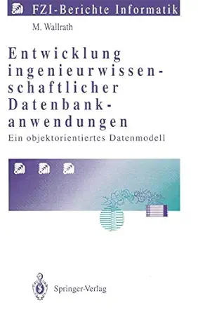 entwicklung ingenieurwissenschaftlicher datenbankanwendungen ein objektorientiertes datenmodell 1st edition