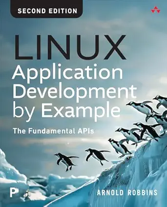 linux application development by example the fundamental apis 1st edition arnold robbins 0135325528,
