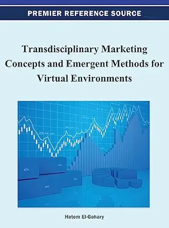 transdisciplinary marketing concepts and emergent methods for virtual environments 1st edition hatem el