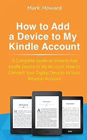 how to add a device to my kindle account a complete guide on how to add kindle device to my account how to
