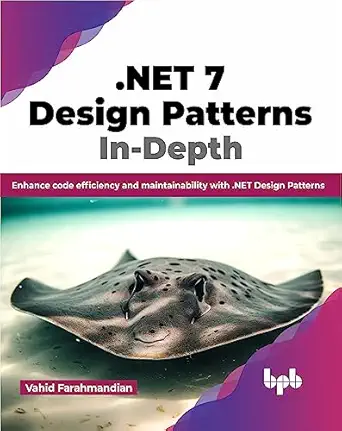net 7 design patterns in depth enhance code efficiency and maintainability with net design patterns 1st