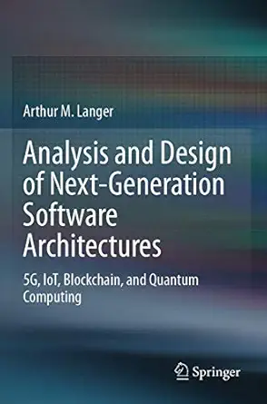 analysis and design of next generation software architectures 5g iot blockchain and quantum computing 1st
