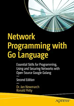 network programming with go language essential skills for programming using and securing networks with open