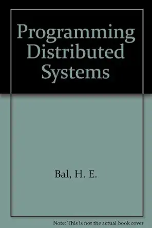 programming distributed systems 1st edition h e bal 0929306058, 978-0929306056