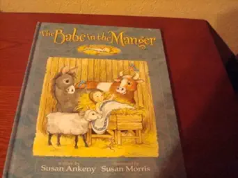 the babe in the manger 1st edition susan ankeny ,susan morris 0781436443, 978-0781436441
