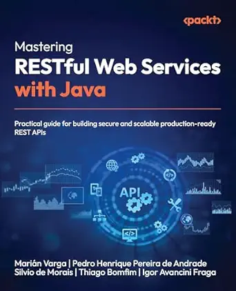 mastering restful web services with java practical guide for building secure and scalable production ready