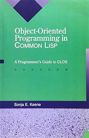 object oriented programming in common lisp a programmers guide to clos 1st edition sonya e keene 0201175894,