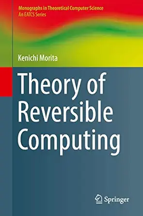 theory of reversible computing 1st edition kenichi morita 443156604x, 978-4431566045