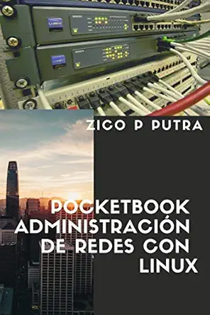 pocketbook administracia n de redes con linux 1st edition zico pratama putra 1726830438, 978-1726830430