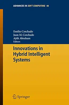 innovations in hybrid intelligent systems 1st edition emilio corchado ,juan m corchado ,ajith abraham