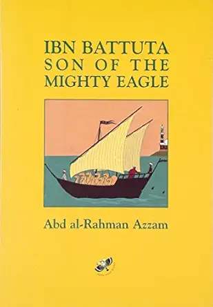 ibn battuta son of the mighty eagle 1st edition abd al rahman azzam 1900251140, 978-1900251143