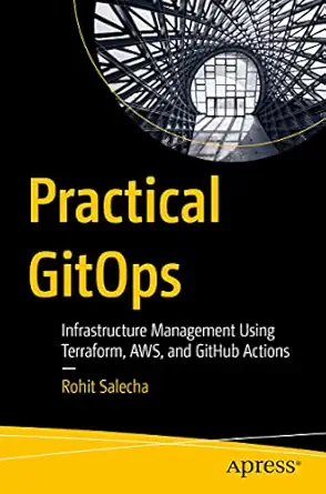 practical gitops infrastructure management using terraform aws and github actions 1st edition rohit salecha