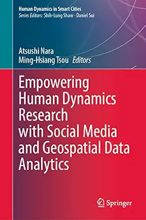 empowering human dynamics research with social media and geospatial data analytics 1st edition atsushi nara