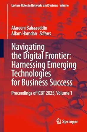 navigating the digital frontier harnessing emerging technologies for business a success proceedings of icbt