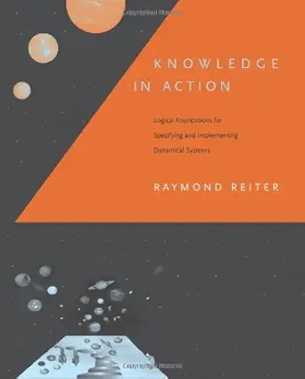knowledge in action logical foundations for specifying and implementing dynamical systems 1st edition raymond