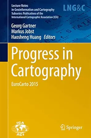 progress in cartography eurocarto 2015 1st edition georg gartner ,markus jobst ,haosheng huang 3319196014,