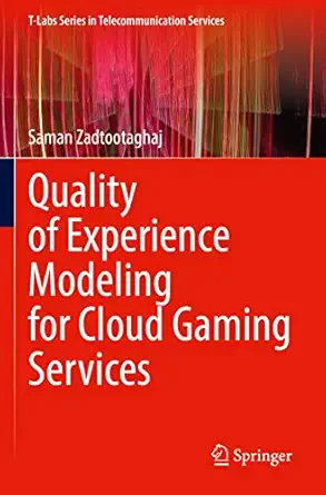quality of experience modeling for cloud gaming services 1st edition saman zadtootaghaj 3030982513,