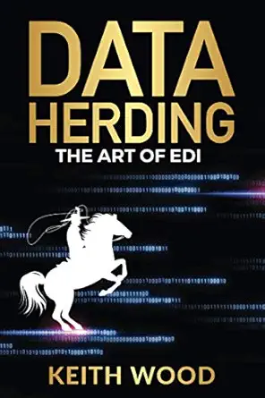 data herding the art of edi 1st edition keith wood 1736570021, 978-1736570029