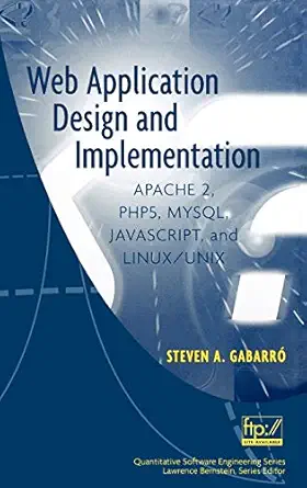 web application design and implementation apache 2 php5 mysql javascript and linux/unix 1st edition steven a