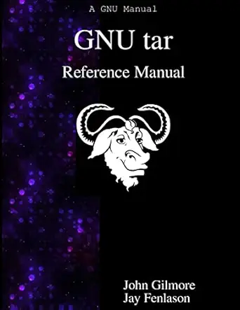 gnu tar reference manual gnu tar an archiver tool 1st edition john gilmore ,jay fenlason 9888381474,