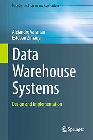 data warehouse systems design and implementation 1st edition alejandro vaisman ,esteban zima nyi 3642546544,