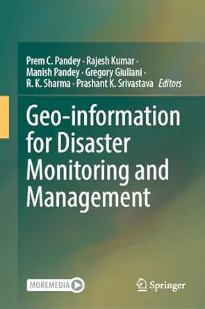 geo information for disaster monitoring and management 1st edition prem c pandey ,rajesh kumar ,manish pandey