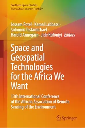 space and geospatial technologies for the africa we want 13th international conference of the african