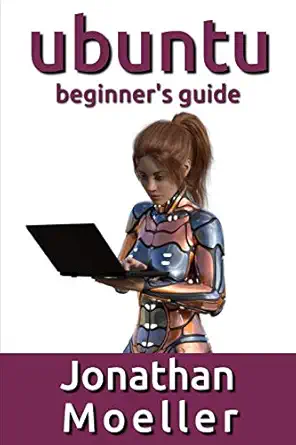 the ubuntu beginners guide 1st edition jonathan moeller 1797974602, 978-1797974606