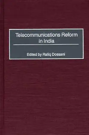 telecommunications reform in india 1st edition rafiq dossani 156720502x, 978-1567205022