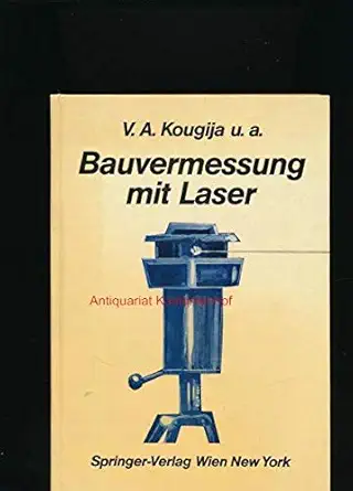 bauvermessung mit laser 1st edition v a kougija ,v v gruzinov ,v i ivanicev ,o n malkovskij ,v d petrov ,h