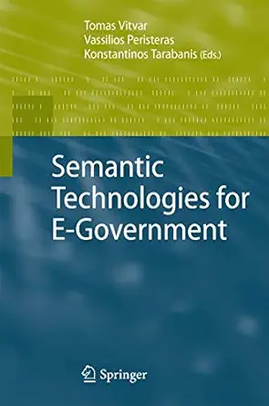 semantic technologies for e government 1st edition tomas vitvar ,vassilios peristeras ,konstantinos tarabanis