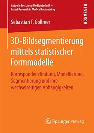 3d bildsegmentierung mittels statistischer formmodelle korrespondenzfindung modellierung segmentierung und