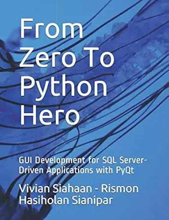 from zero to python hero gui development for sql server driven applications with pyqt 1st edition vivian