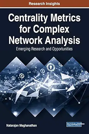 centrality metrics for complex network analysis emerging research and opportunities 1st edition natarajan