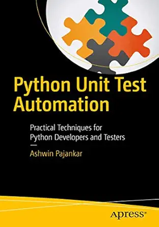 python unit test automation practical techniques for python developers and testers 1st edition ashwin
