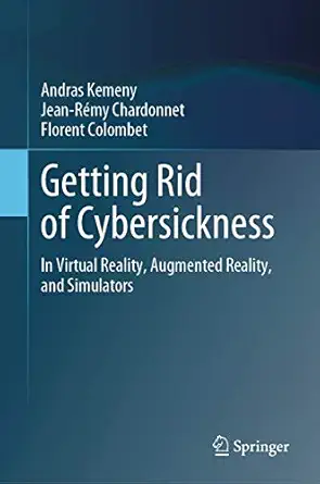 getting rid of cybersickness in virtual reality augmented reality and simulators 1st edition andras kemeny