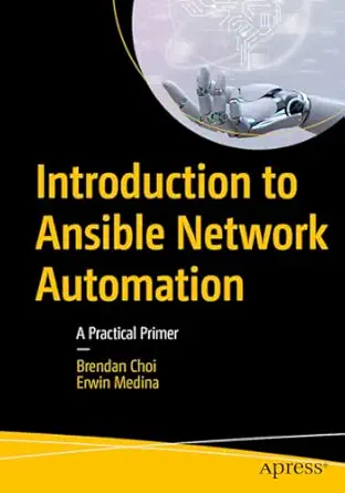 introduction to ansible network automation a practical primer 1st edition brendan choi ,erwin medina