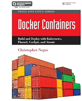 docker containers build and deploy with kubernetes flannel cockpit and atomic 1st edition christopher negus