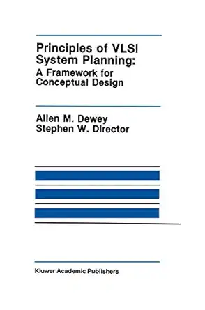 principles of vlsi system planning a framework for conceptual design 1st edition allen m dewey ,stephen w