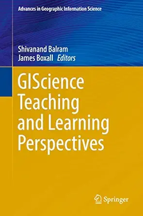 giscience teaching and learning perspectives 1st edition shivanand balram ,james boxall 3030060578,