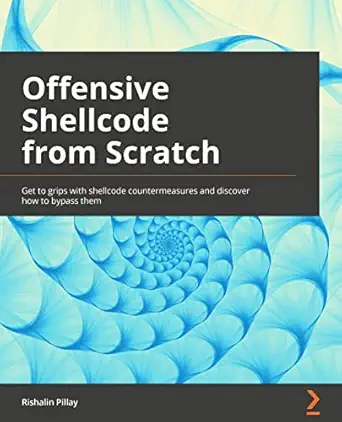 offensive shellcode from scratch get to grips with shellcode countermeasures and discover how to bypass them